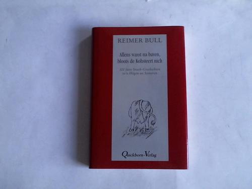 Bull, Reimer - Allens wasst na baven, bloots de Kohsteert nich. 101 ltte Snack-Geschichten to 'n Hgen un Sinneren