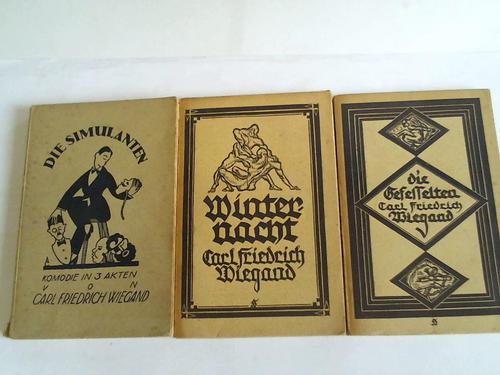 Wiegand, Carl - Die Simulanten, Komdie in 3 Akten/Winternacht/Die Gefesselten. 3 Bnde