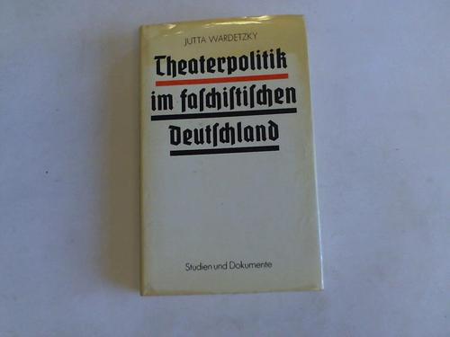 Wardetzky, Jutta - Theaterpolitik im faschistischen Deutschland. Studien und Dokumente