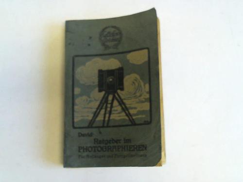 David, Ludwig - Ratgeber im Photographieren. Fr Anfnger und Fortgeschrittene. Leicht faliches Lehrbuch fr Liebhaberphotographen