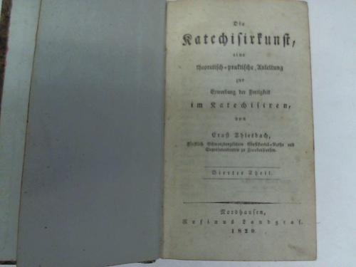 Thierbach, Ernst - Die Katechisirkunst, eine theoretisch-praktische Anleitung zur Erwerbung der Fertigkeit im Katechisiren, 4. Theil