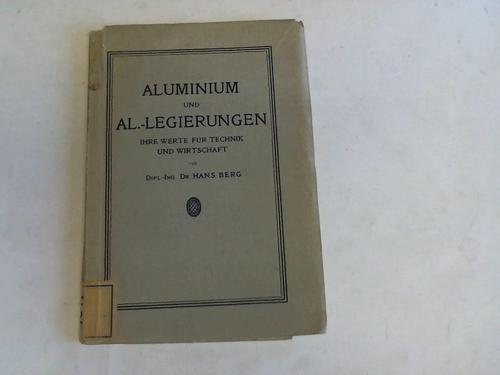Berg, Hans - Aluminium und Al.-Legierungen. Ihre Werte fr Technik und Wirtschaft