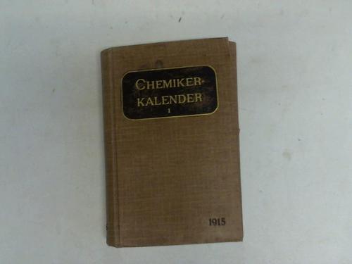Biedermann, Rudolf - Chemiker-Kalender 1915. Ein Hilfsbuch fr Chemiker, Physiker, Mineralogen, Industrielle, Pharmazeuten, Httenmnner usw., Band 1