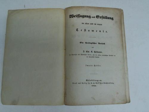 Hogmann, J.Chr. K. - Weissagung und Erfllung im alten und im neuen Testamente. Ein theologischer Versuch, 2. Hlfte