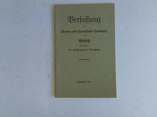 Senat der Stadt Hamburg (Hrsg.) - Verfassung der Freien und Hansestadt Hamburg. Gesetz betreffend die Einfhrung