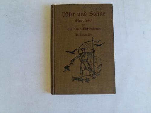 Wildenbruch, Ernst von - Vter und Shne. Schauspiel in fng Akten
