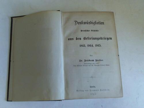 Frster, Friedrich - Denkwrdigkeiten. Preuischer Geschichte aus den Befreiungskriegen 1813, 1814, 1815