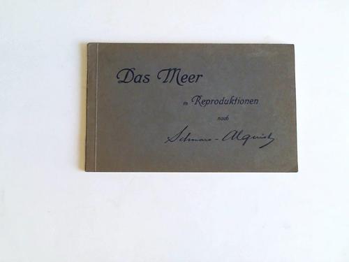 Professor Schnars-Alquist, der deutsche Seemaler - Reproduktionen nach seinen berhmtesten und schnsten Originalen