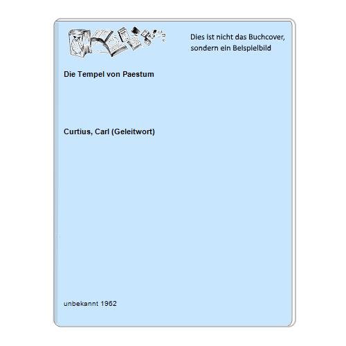 Curtius, Carl (Geleitwort) - Die Tempel von Paestum
