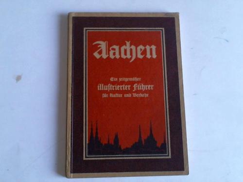 Huyskens, Albert - Aachen. Ein zeitgemer illustrierter Fhrer fr Kultur und Verkehr