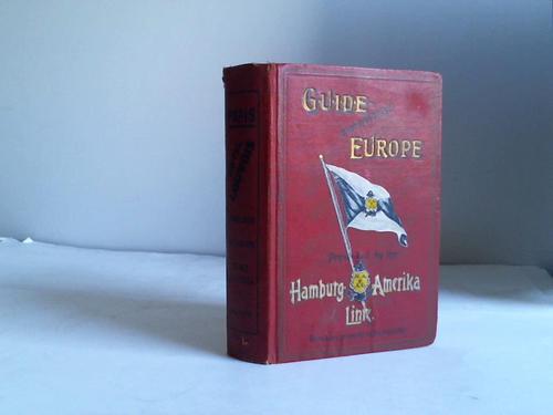 (Hamburg-Amerika-Linie) - Guide through Europe i.e. Germany, Austria, Hungary, Switzerland, Italy, France, Belgium, Holland, The United Kingdom, Sweden (A complete contents Table & will be found at the End of the Book.