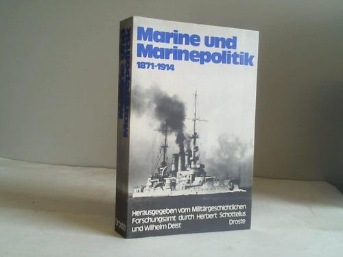 Schottelius, Herbert/Deist, Wilhelm - Marine und Marinepolitik im kaiserlichen Deutschland 1871 - 1914