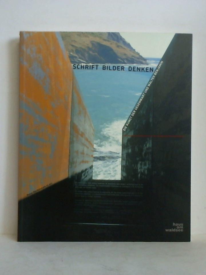 Herbstreuth et alii, Peter - Schrift, Bilder, Denken - Die Kunst der Gegenwart und Walter Benjamin. Formen des Gedenkens in der zeitgenssischen Kunst