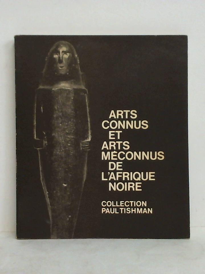 Muse de L'Homme, Paris (Hrsg.) - Arts Connus et Arts Mconnus de L'Afrique noire. Collection Paul Tishman