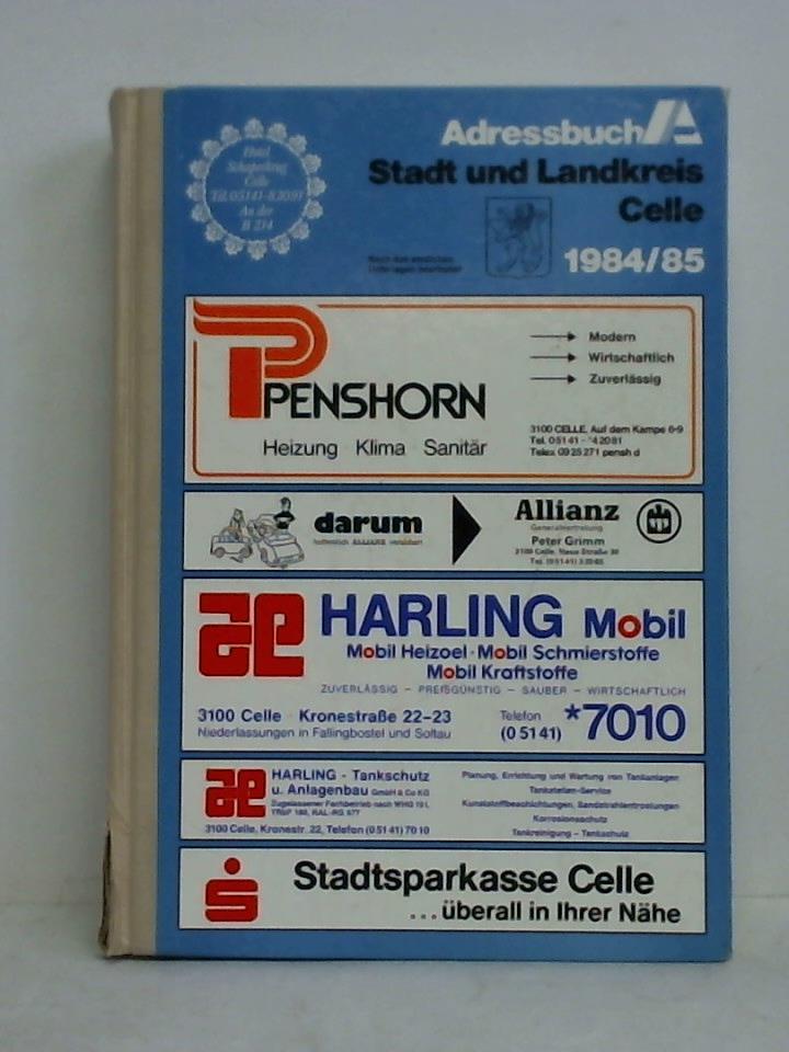 Strher Druck, Celle-Altencelle / Kommunikation und Wirtschaft GmbH, Oldenburg (Oldb.) (Hrsg.) - Adressbuch Stadt und Landkreis Celle 1984/85. Nach amtlichen Unterlagen und verlagseigenen Erhebungen bearbeitet