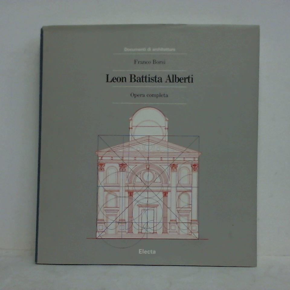 Borsi, Franco - Leon Battista Alberti. Opera completa