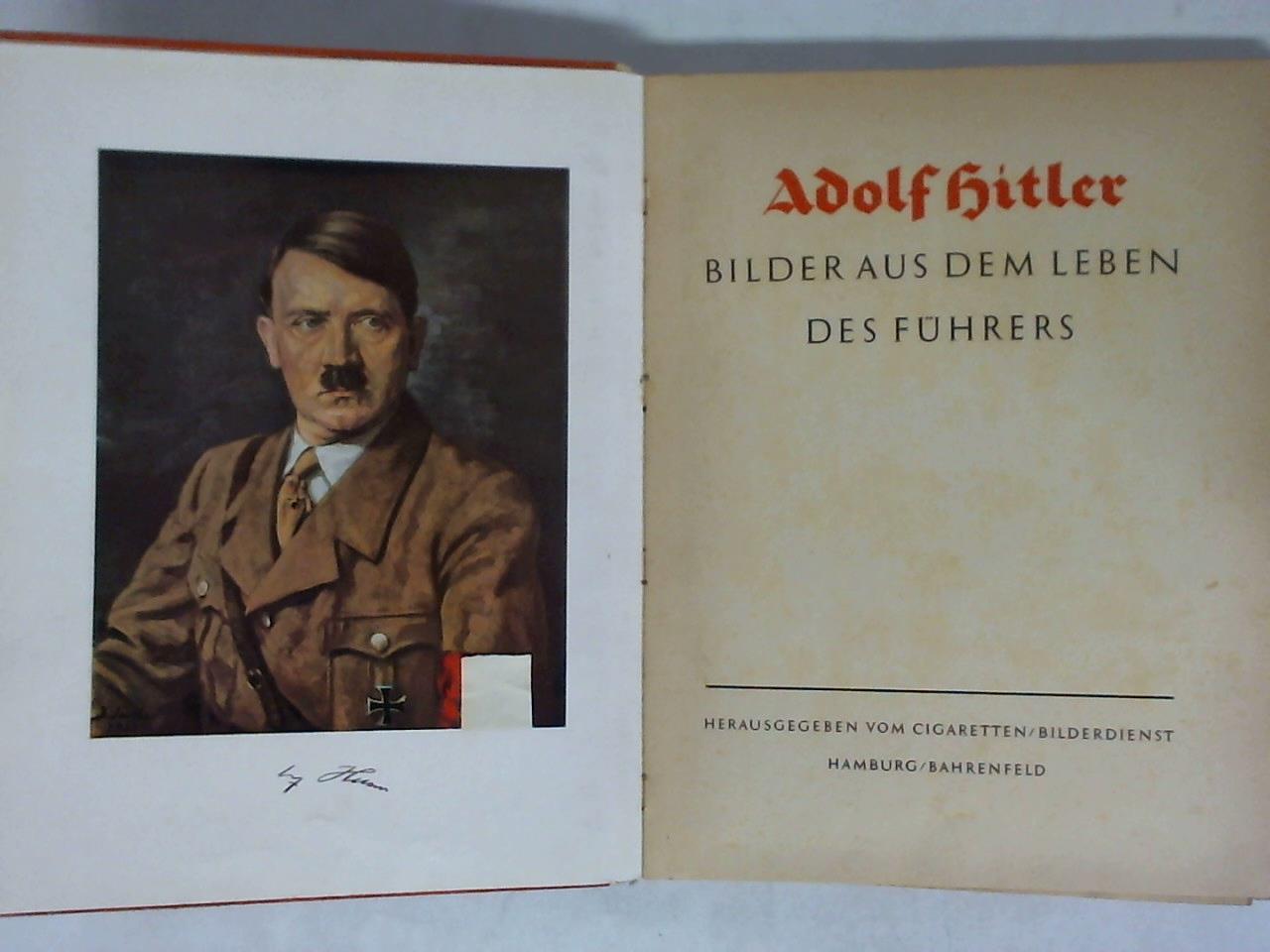 Cigaretten-Bilderdienst, Hamburg-Bahrenfeld (Hrsg.) - Adolf Hitler - Bilder aus dem Leben eines Fhrers