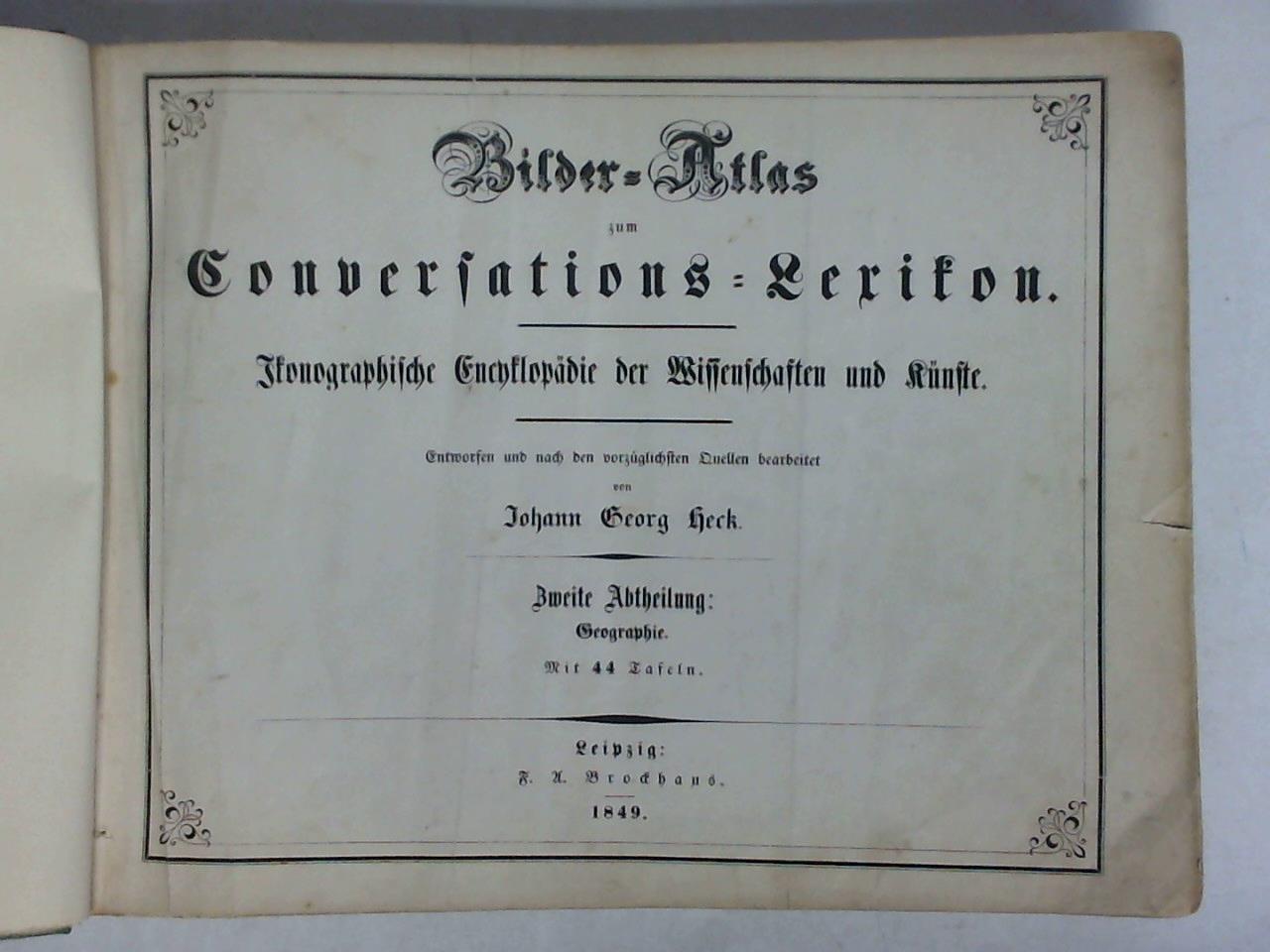 Heck, Johann Georg (Bearbeitung) - Bilder-Atlas zum Conversations-Lexikon. Ikonographische Encyklopdie der Wissenschaften und Knste. 4 Abteilungen in einem Band