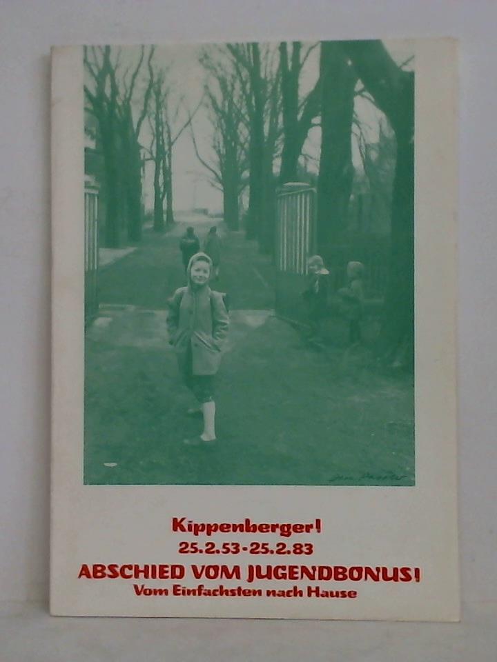 Keller, Dany (Hrsg.) - Kippenberger! 25.2.53 - 25.2.83 - Abschied vom Jugendbonus! Vom Einfachsten nach Hause