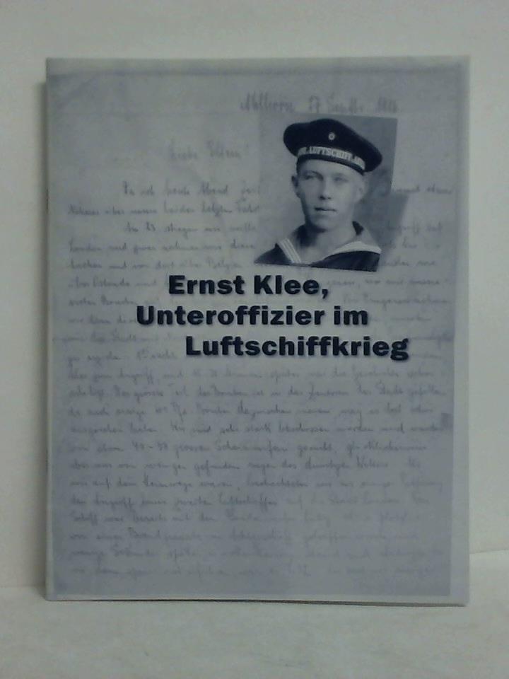 Gleba, Gudrun (Projektleitung) / Dobutowitsch, Thomas / Feist, Peter / Hanken, Sylvia, u.a. (Mitarbeit) - Ernst Klee, Unteroffizier im Luftschiffkrieg