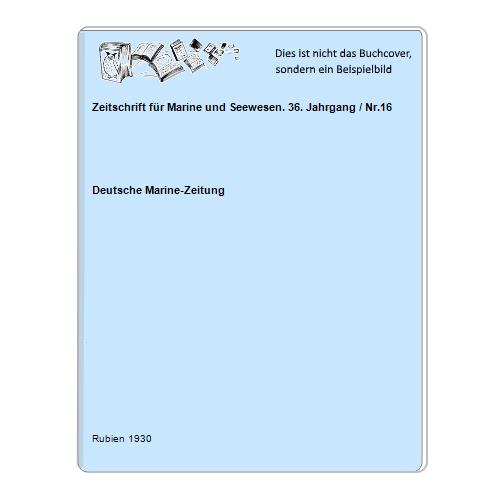 Deutsche Marine-Zeitung - Zeitschrift fr Marine und Seewesen. 36. Jahrgang / Nr.16