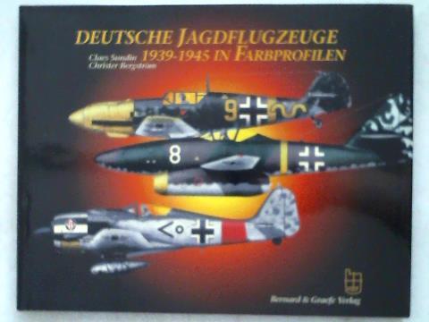 Sundin, Claes / Bergstrm, Christer - Deutsche Jagdflugzeuge 1939-1945 in Farbprofilen