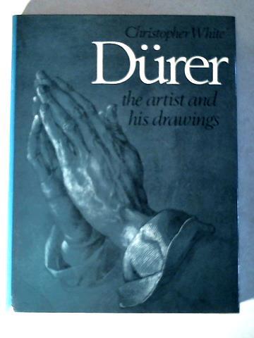 White, Christopher - Drer. The artist and his drawings