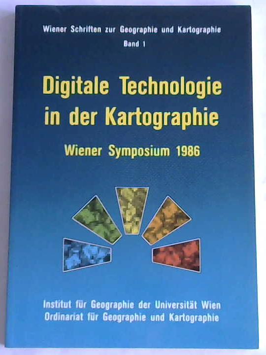 Mayer, Ferdinand (Hrsg.) - Digitale Technologie in der Kartographie. Wiener Symposium 1986