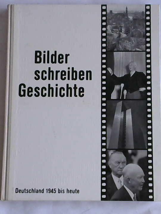 Klinsky, E. J./Reich, Hanns - Bilder schreiben Geschichte. Deutschland 1945 bis heute