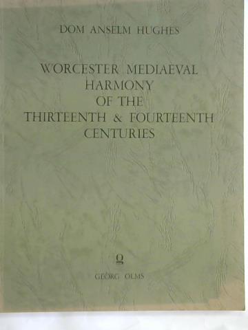 Hughes, Dom Anselm - Wochester Mediaeval Harmony of the thirteenth & fourteenth Centuries. Transcribed, with general Intrduction, fifteen Facsimiles and Notes