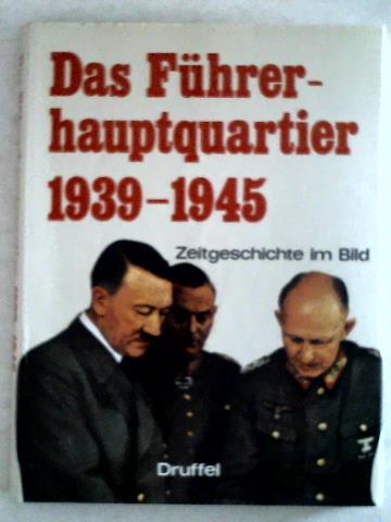 Buck, Gerhard (Hrsg.) - Das Fhrerhauptquartier 1939-1945. Zeitgeschichte im Bild
