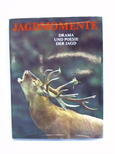 Stochl, Slva - Jagdmomente. Drama und Poesie der Jagd