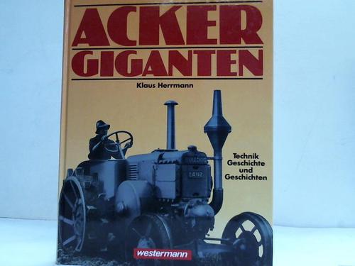 Herrmann, Klaus - Ackergiganten. Technik, Geschichte und Geschichten