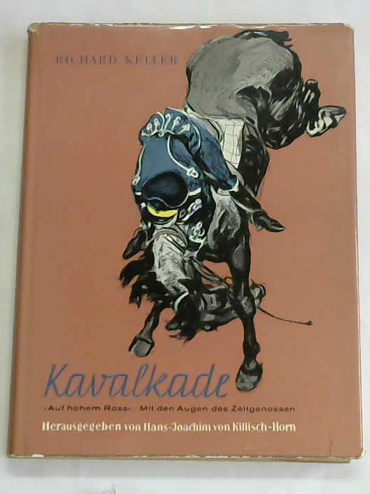 Keller, Richard - Kavalkade. Band VII: Auf hohem Ross. Mit den Augen des Zeitgenossen
