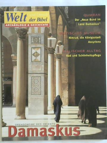 Welt und Umwelt der Bibel - Damaskus. Drehscheibe des Orients