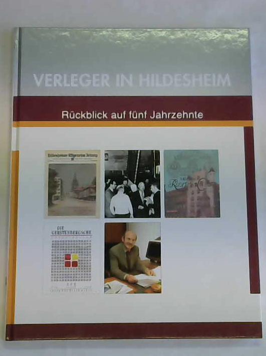 Gerstenberg, Daniel (Hrsg.) - Verleger in Hildesheim. Rckblick auf fnf Jahrzehnte - Dr. Bruno Gerstenberg zum 75. Geburtstag am 15. November 2007
