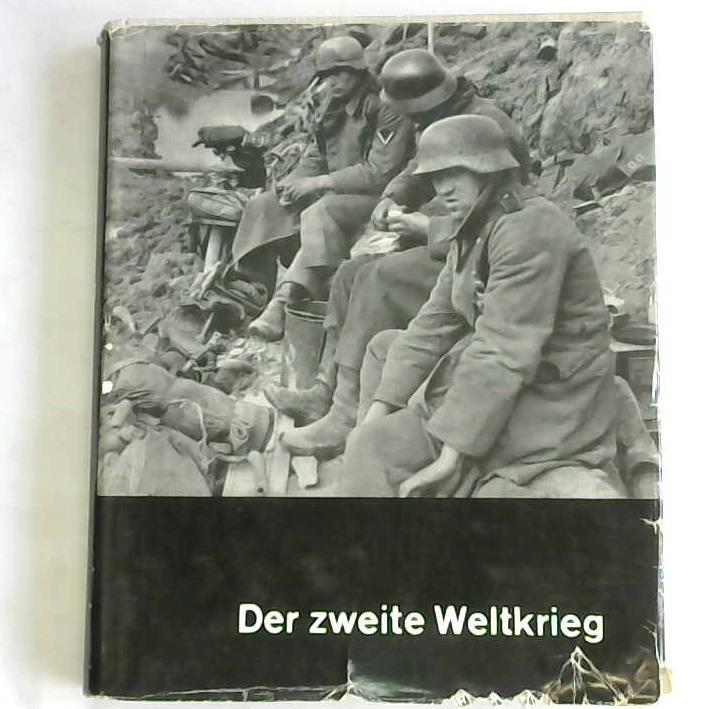 Bergschicker, Heinz - Der zweite Weltkrieg. Eine Chronik in Bildern