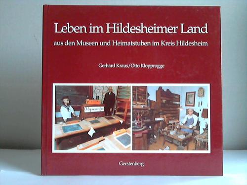 Kraus, Gerhard/ Klopprogge, Otto - Leben im Hildesheimer Land. Aus den Museen und Heimatstuben im Kreis Hildesheim
