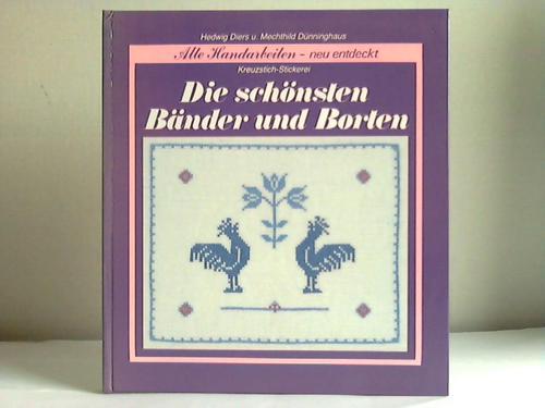 Diers, Hedwig/ Dnninghaus, Mechthild - Die schnsten Bnder und Borten. Kreuzstichstickerei