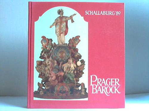 Amt der N Landesregierung Wien (Hrsg.) - Prager Barock. Schallaburg '89. 22. April bis 1. November