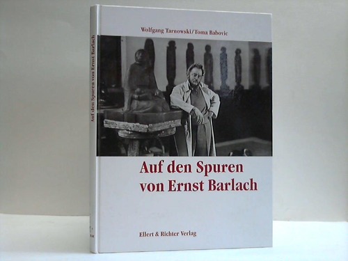 Tarnowski, Wolfgang / Babovic, Toma - Auf den Spuren von Ernst Barlach