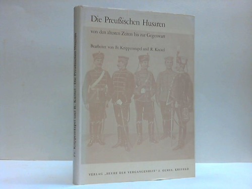 Krippenstapel, Friedrich (Hrsg.) - Die Preuische Armee von den altesten Zeiten bis zur Gegenwart. Geschichte unseres Heeres in Wort und Bild