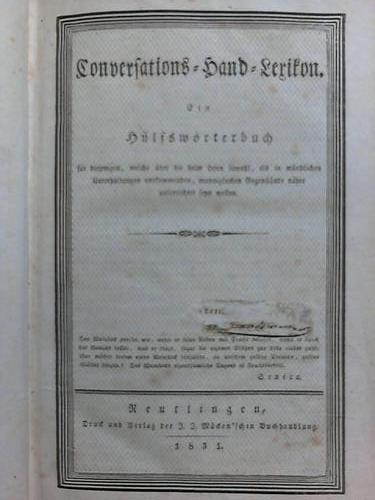 Mcken'sche Verlags-Buchhandlung (Hrsg.) - Conversations-Hand-Lexikon. Ein Hilfswoerterbuch fuer diejenigen, welche ueber die beim Lesen sowohl, als in muendlichen Unterhaltungen vorkommenden, mannigfachen Gegenstaende naeher unterrichtet seyn wollen