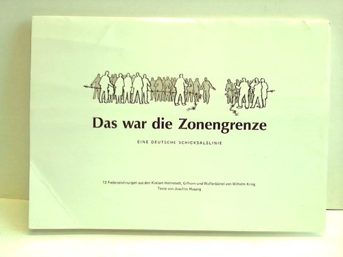 Hosang, Joachim - Das war die Zonengrenze. Eine deutsche Schicksalslinie - 12 Federzeichnungen aus den Kreisen Helmstedt, Gifhorn und Wolfenbttel von Wilhelm Krieg