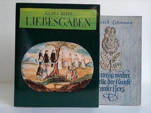 Beitl, Klaus - Liebesgaben. Zeugnisse alter Brauchkunst