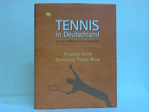 Kaiser, Ulrich - Tennis in Deutschland. Von den Anfngen bis 2002. Zum 100-jhrigen Bestehen des Deutschen Tennis-Bundes