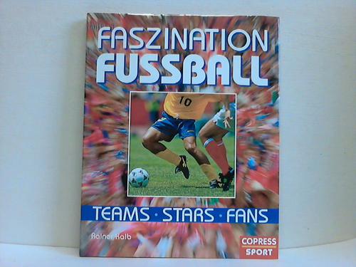 Kalb, Rainer - Faszination Fussball. Teams, Stars, Fans
