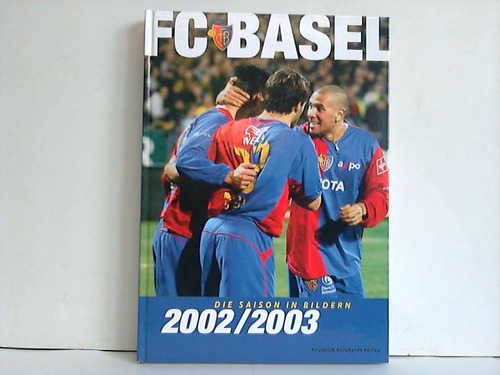 FC Basel (Hrsg.) - FC Basel 2002/2003. Die Saison in Bildern