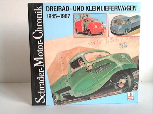 Dreirad- und Kleinlieferwagen 1945 - 1967. Eine Dokumentation
