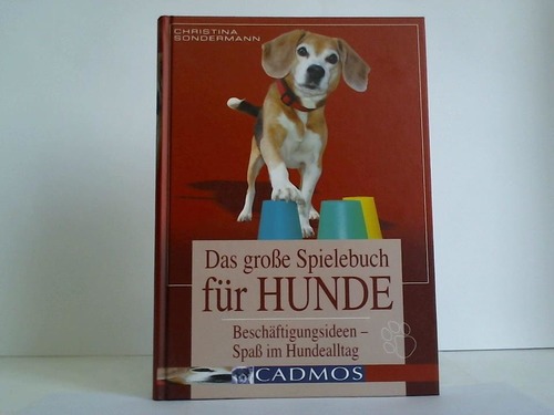 Sondermann, Christina - Das groe Spielebuch fr Hunde. Beschftigungsideen - Spa im Hundealltag